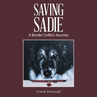 Libro Saving Sadie: A Border Collie's Journey - Broussall...