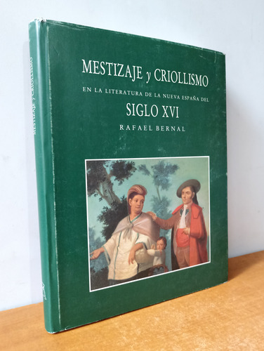 Mestizaje Y Criollismo En La Literatura De La Nueva España (Usado)