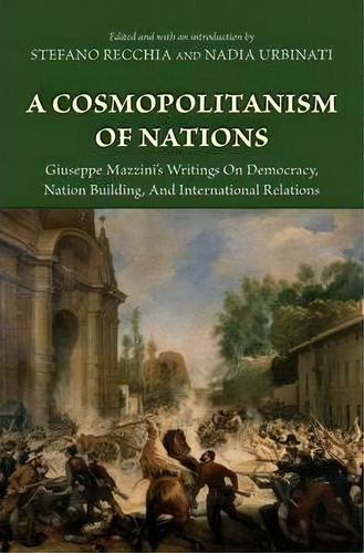 A Cosmopolitanism Of Nations, De Giuseppe Mazzini. Editorial Princeton University Press, Tapa Dura En Inglés