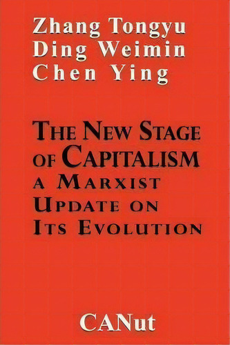 The New Stage Of Capitalism, De Zhang Tongyu. Editorial Canut Publishers, Tapa Blanda En Inglés