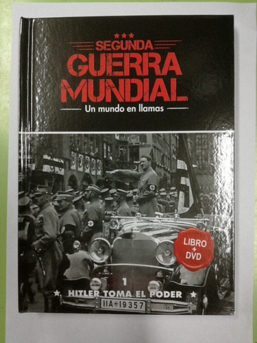 Segunda Guerra Mundial Un Mundo En Llamas Tomo 1