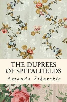 Libro The Duprees Of Spitalfields : Silk Brocade In The F...