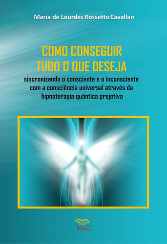 Como Conseguir Tudo O Que Deseja, De Maria De Lourdes Rossetto Cavallari. Editora Redemoinho Em Português