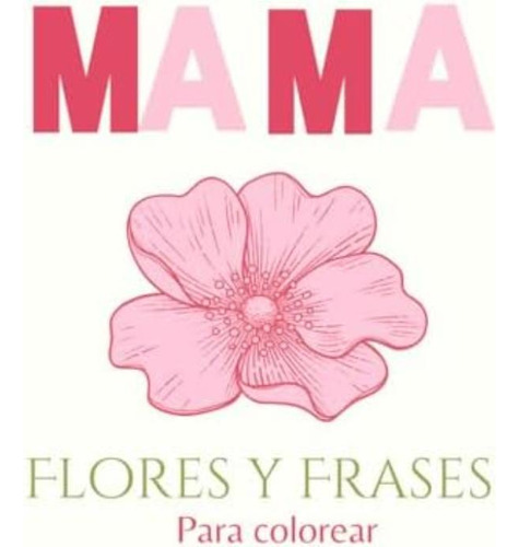 Libro: Flores Y Frases Para Mamá Sobre La Maternidad Spanish