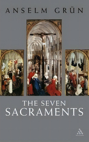 The Seven Sacraments, De Anselm Grã¼n. Editorial Bloomsbury Publishing Plc, Tapa Blanda En Inglés