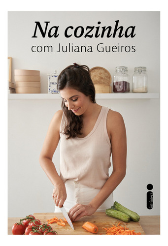 Livro Na cozinha com Juliana Gueiros capa mole 2024