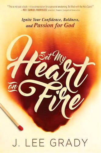 Set My Heart On Fire : Ignite Your Confidence, Boldness, And Passion For God, De J Lee Grady. Editorial Creation House, Tapa Blanda En Inglés