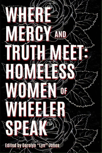 Where Truth And Mercy Meet: Homeless Women Of Wheeler Speak, De Jones, Darolyn Lyn. Editorial Lightning Source Inc, Tapa Blanda En Inglés