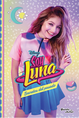 Soy Luna 10. Secretos del pasado, de Disney. Serie Disney Editorial Planeta Infantil México, tapa blanda en español, 2018