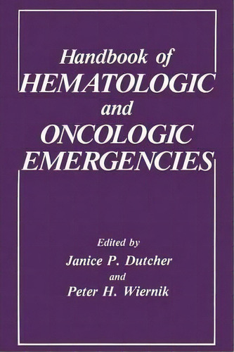 Handbook Of Hematologic And Oncologic Emergencies, De J. P. Dutcher. Editorial Springer Verlag New York Inc, Tapa Blanda En Inglés