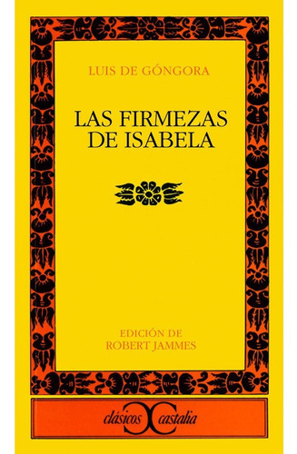 Las Firmezas De Isabela ., De Góngora Y Argote, Luis De. Editorial Castalia Ediciones, Tapa Blanda En Español