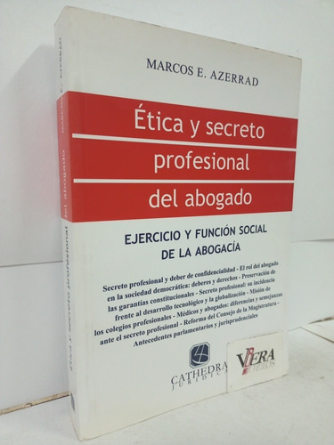 Ética Y Secreto Profesional Del Abogado - Marcos E. Azerrad