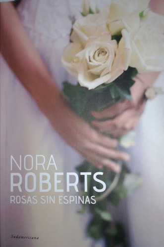 Rosas Sin Espinas - Nora Roberts / Sudamericana