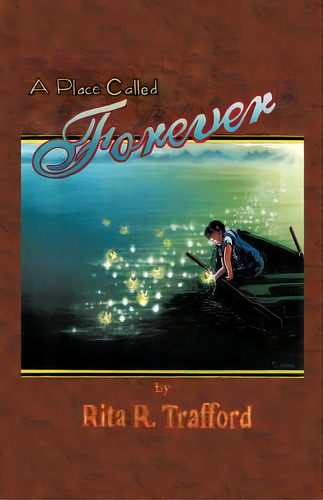 A Place Called Forever, De Trafford, Rita R.. Editorial Authorhouse, Tapa Blanda En Inglés