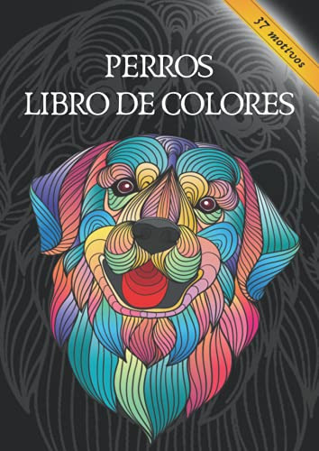 Perros Libro De Colores - 37 Motivos: Un Regalo Perfecto Par