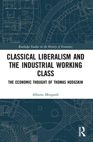 Classical Liberalism And The Industrial Working Class: The E