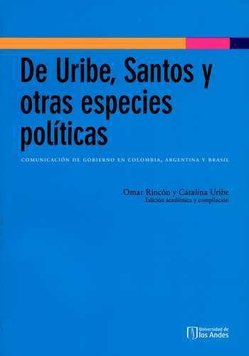 De Uribe, Santos Y Otras Especies Políticas