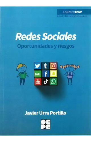 Redes Sociales-oportunidades Y Riesgos, De Javier Urra Portillo. Editorial Ciencias De La Educacion Preescolar Y Especial, Tapa Blanda En Español