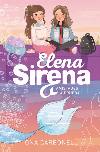 Libro Amistades A Prueba (serie Elena Sirena 2)