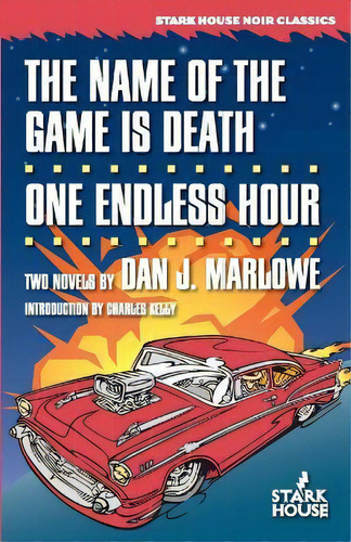 The Name Of The Game Is Death / One Endless Hour, De Dan J Marlowe. Stark House Ir Classics, Vol. 1. Editorial Stark House, Tapa Blanda En Inglés