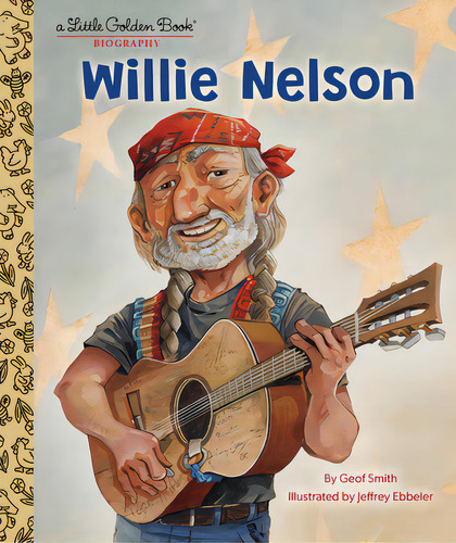 Willie Nelson: A Little Golden Book Biography, De Smith, Geof. Editorial Golden Books Pub Co Inc, Tapa Dura En Inglés