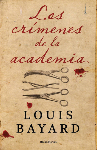 Los crimenes de la academia, de Bayard, Louis. Serie Thriller, vol. 1.0. Editorial ROCA TRADE, tapa blanda, edición 1.0 en español, 2022