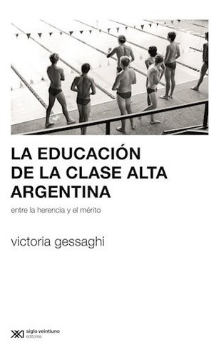 Educacion De La Clase Alta Argentina Entre La Herencia Y El