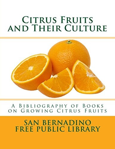 Citrus Fruits And Their Culture A Bibliography Of Books On G