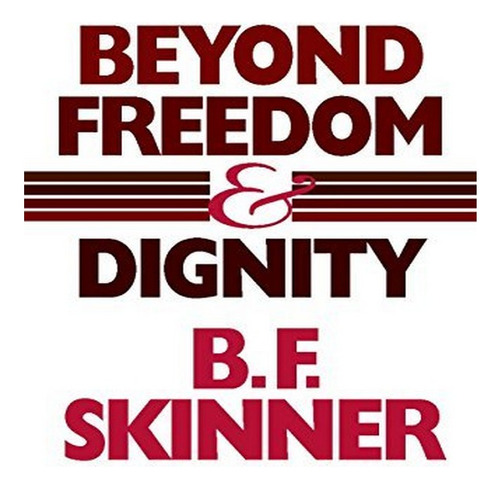 Beyond Freedom And Dignity - B. F. Skinner. Eb15