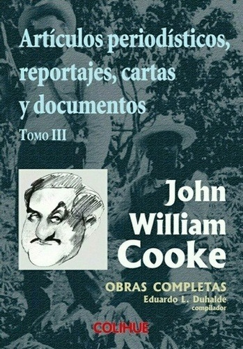 Obras Completas Cooke 3 Artículos Periodísticos - Colihue 