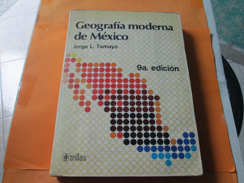 Geografía Moderna De México 9a Ed, Jorge L. Tamayo, Año 1982
