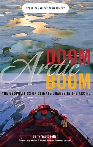 Arctic Doom, Arctic Boom : The Geopolitics Of Climate Change In The Arctic, De Barry Scott Zellen. Editorial Abc-clio, Tapa Dura En Inglés