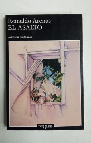 El Asalto - Reinaldo Arenas - Tusquets (Usado)
