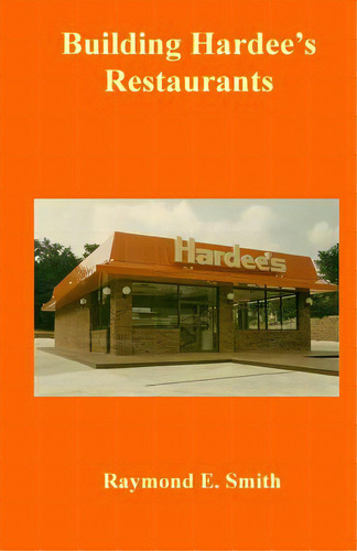 Building Hardee's Restaurants, De Smith, Raymond E.. Editorial Createspace, Tapa Blanda En Inglés