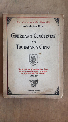 Guerras Y Conquistas En Tucuman Y Cuyo - Levillier, Roberto