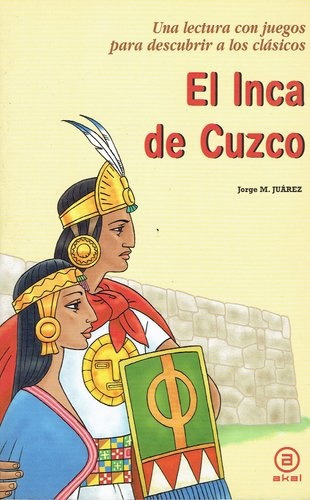 Inca De Cuzco, El, de JUÁREZ, JORGE. Editorial Akal, tapa blanda en español, 2010