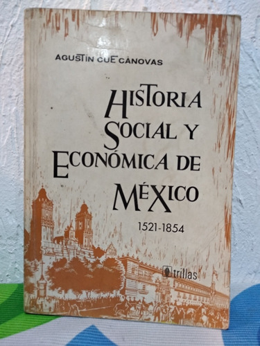 Historia Social Y Económica De México 1521-1854 Agustín Cue 