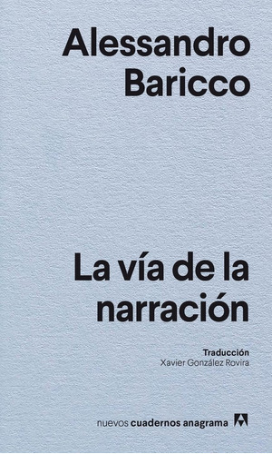 La Via De La Narracion, De Baricco, Alessandro. Editorial Anagrama, Tapa Blanda En Español