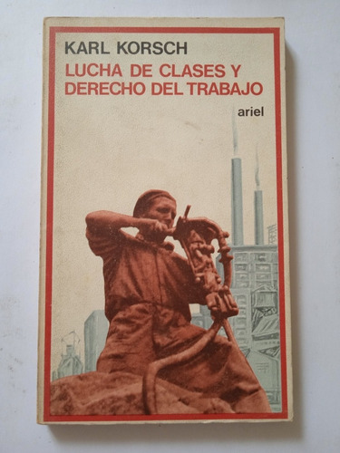 Lucha De Clases Y Derecho Del Trabajo / Karl Korsch