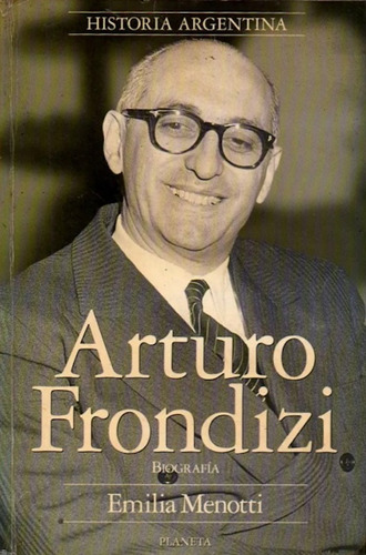 Arturo Frondizi. Biografía - Menotti - Excelente Estado!!!