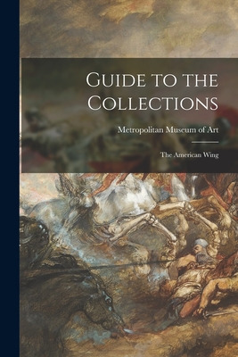 Libro Guide To The Collections: The American Wing - Metro...