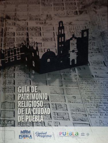 Guía Del Patrimonio Religioso De La Ciudad De Puebla Libro 