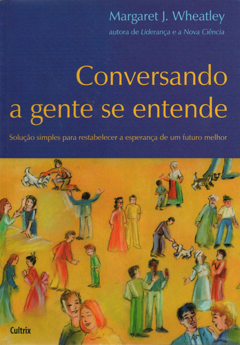 Conversando A Gente Se Entende, De Margaret J. Wheatley. Editora Cultrix Em Português