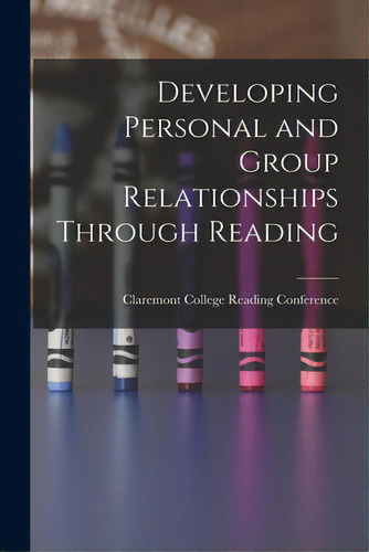 Developing Personal And Group Relationships Through Reading, De Claremont College Reading Ference. Editorial Hassell Street Pr, Tapa Blanda En Inglés