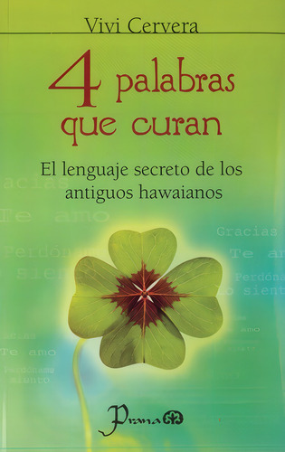 4 Palabras Que Curan. El Lenguaje Secreto De Los Antiguos Ha