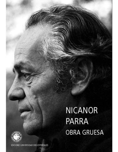 Obra Gruesa, De Nicanor Parra., Vol. No Aplica. Editorial Udp, Tapa Blanda, Edición No Aplica En Español, 2012