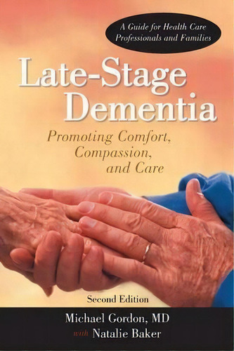 Late-stage Dementia : Promoting Comfort, Compassion, And Care, De Md Michael Gordon. Editorial Iuniverse, Tapa Blanda En Inglés