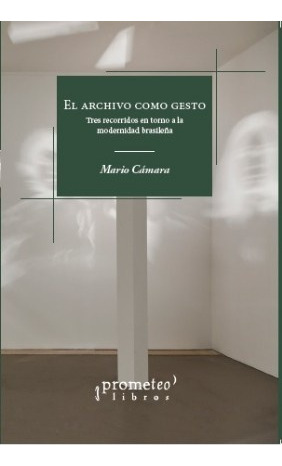 El Archivo Como Gesto - Mario Camara