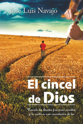 El Cincel De Dios, De Jose Luis Navajo. Editorial Tyndale En Español