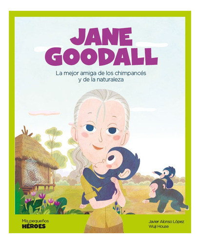 Jane Goodall   Mis Pequenos Heroes